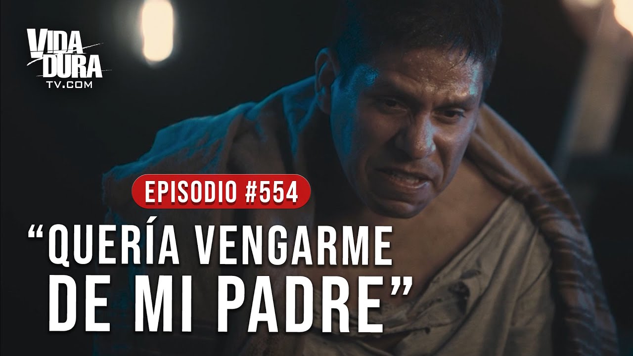 “QUERÍA VENGARME DE MI PADRE” | VIDA DURA TV