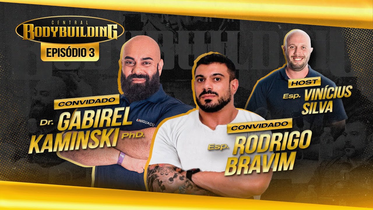 Central Bodybuilding #3 | Dr. Gabriel Kaminski, PhD. e Esp. Rodrigo Bravims & Vinícius Silva