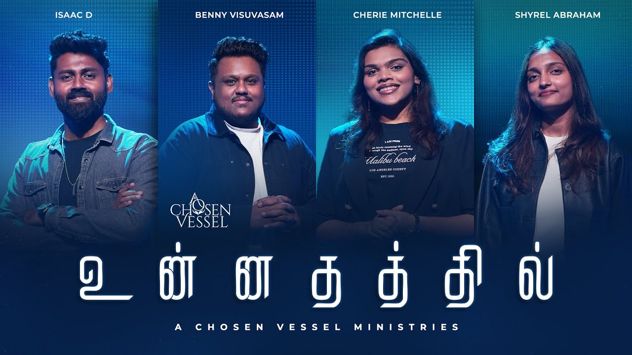 Unnathathil - Chosen Vessel | Isaac D | Benny Visuvasam | Cherie Mitchelle | Shyrel Abraham