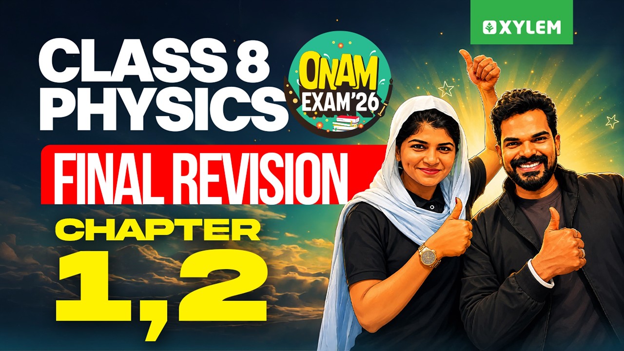 Class 8 Onam Exam 2026 - Physics : Final Revision - Chapter 1,2 | Xylem Class 8