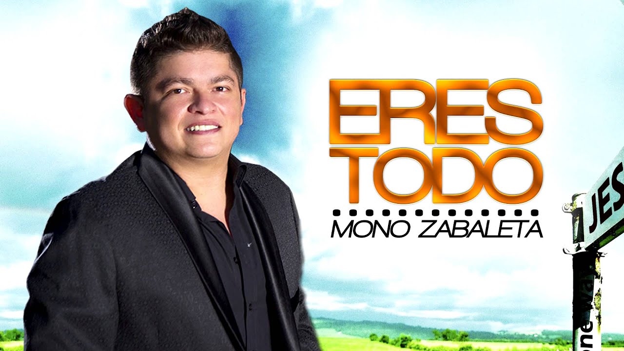 ERES TODO - MONO ZABALETA