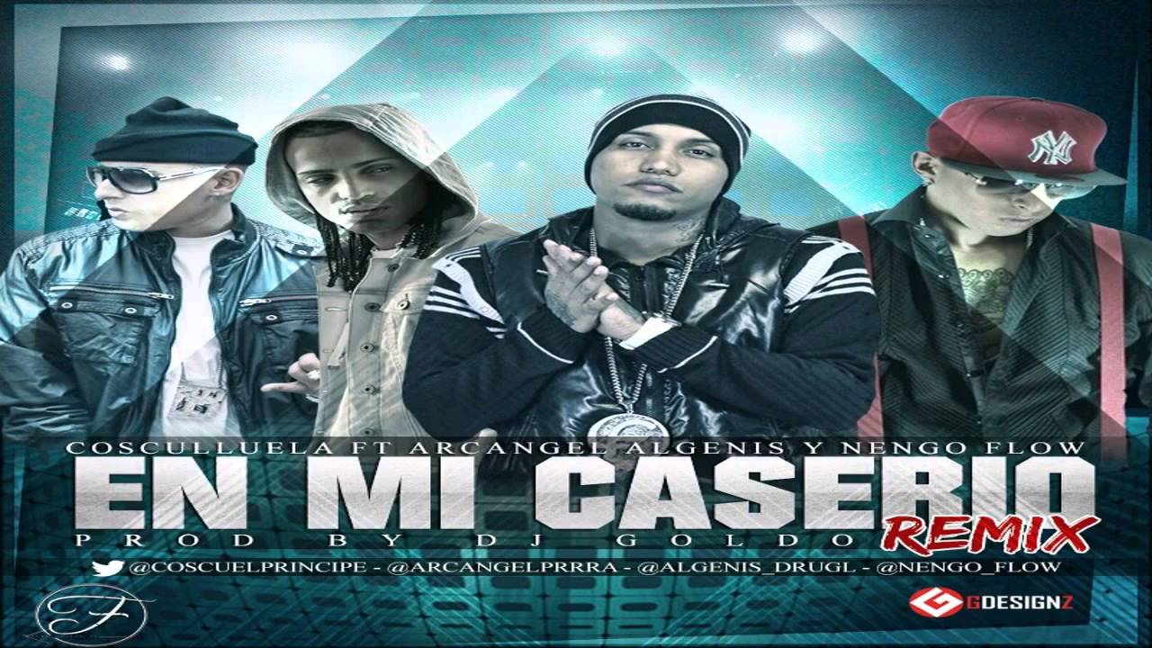 COSCULLUELA ALGENIS ARCANGEL Y NENGO FLOW EN MI CASERIO MIX BY DJ GOLDO NEW 2013