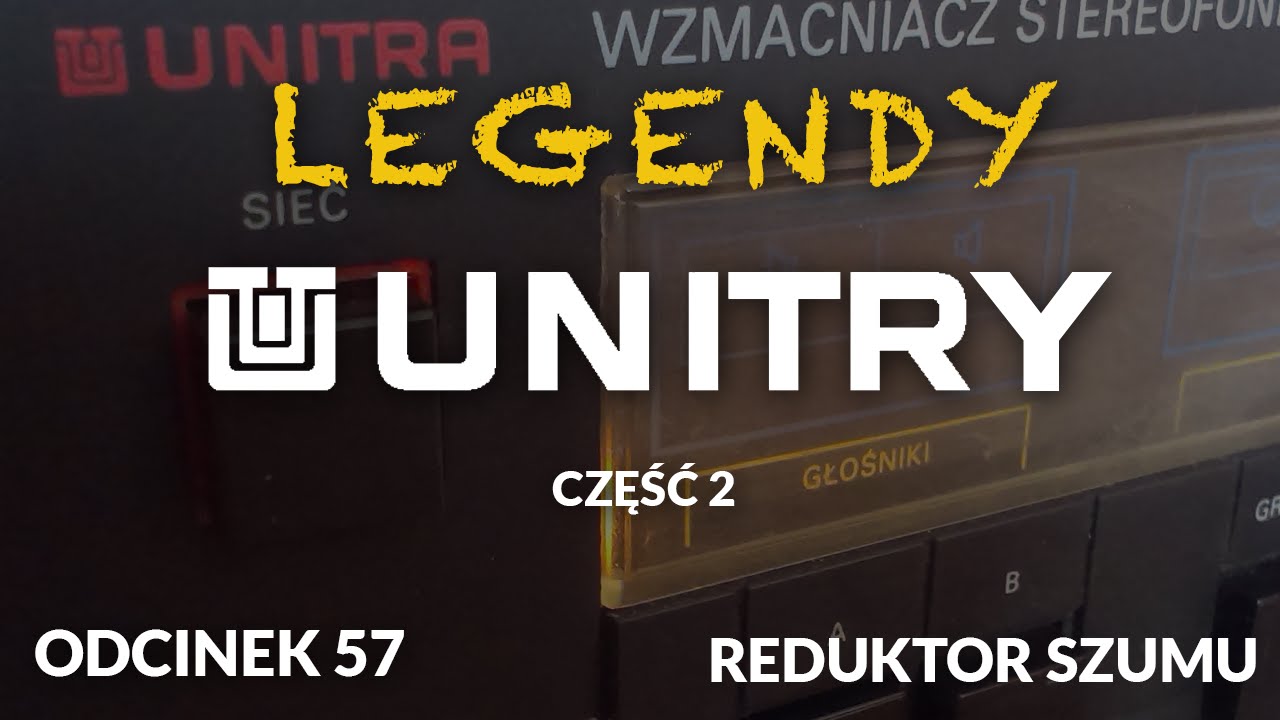 Legendy Unitry - cz.2 - Odc.57 [Reduktor Szumu]