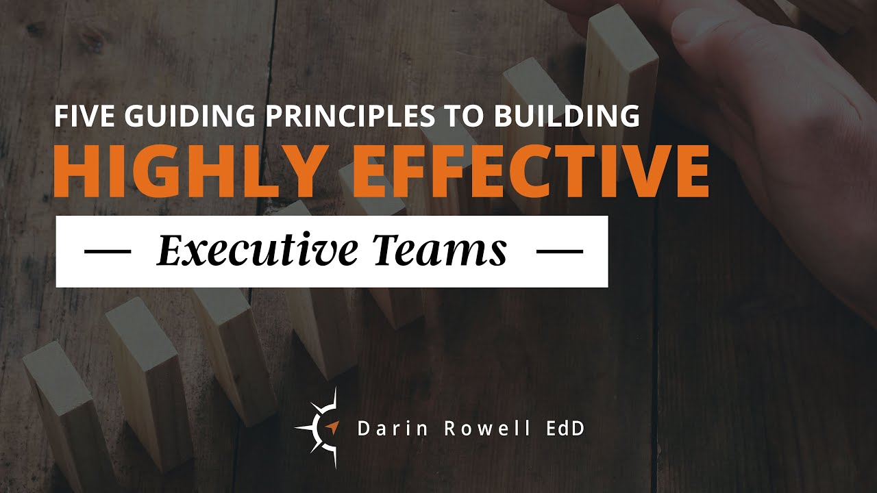 Five Guiding Principles to Building Highly Effective Executive Teams