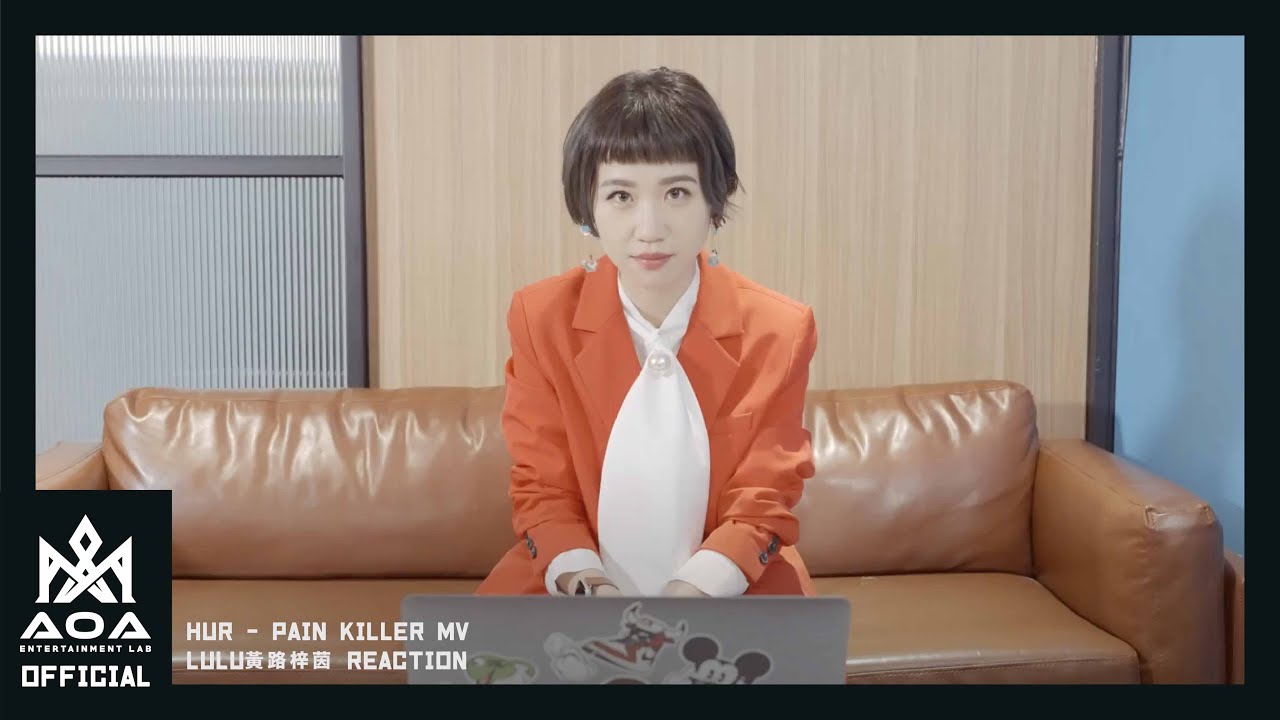 HUR Pain Killer MV - Lulu 黃路梓茵 Reaction[ENG]