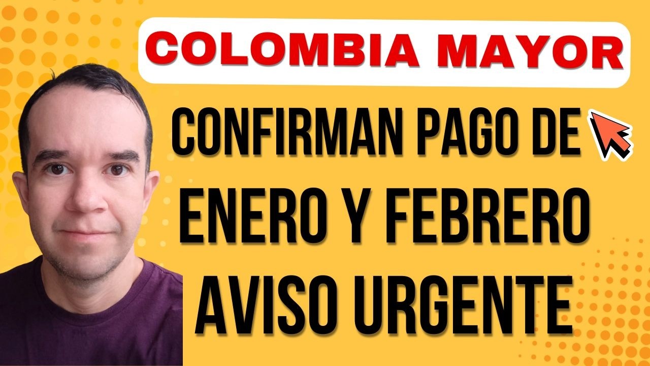 ATENCIÓN Adultos Mayores: Confirman Pagos de Colombia Mayores enero-febrero