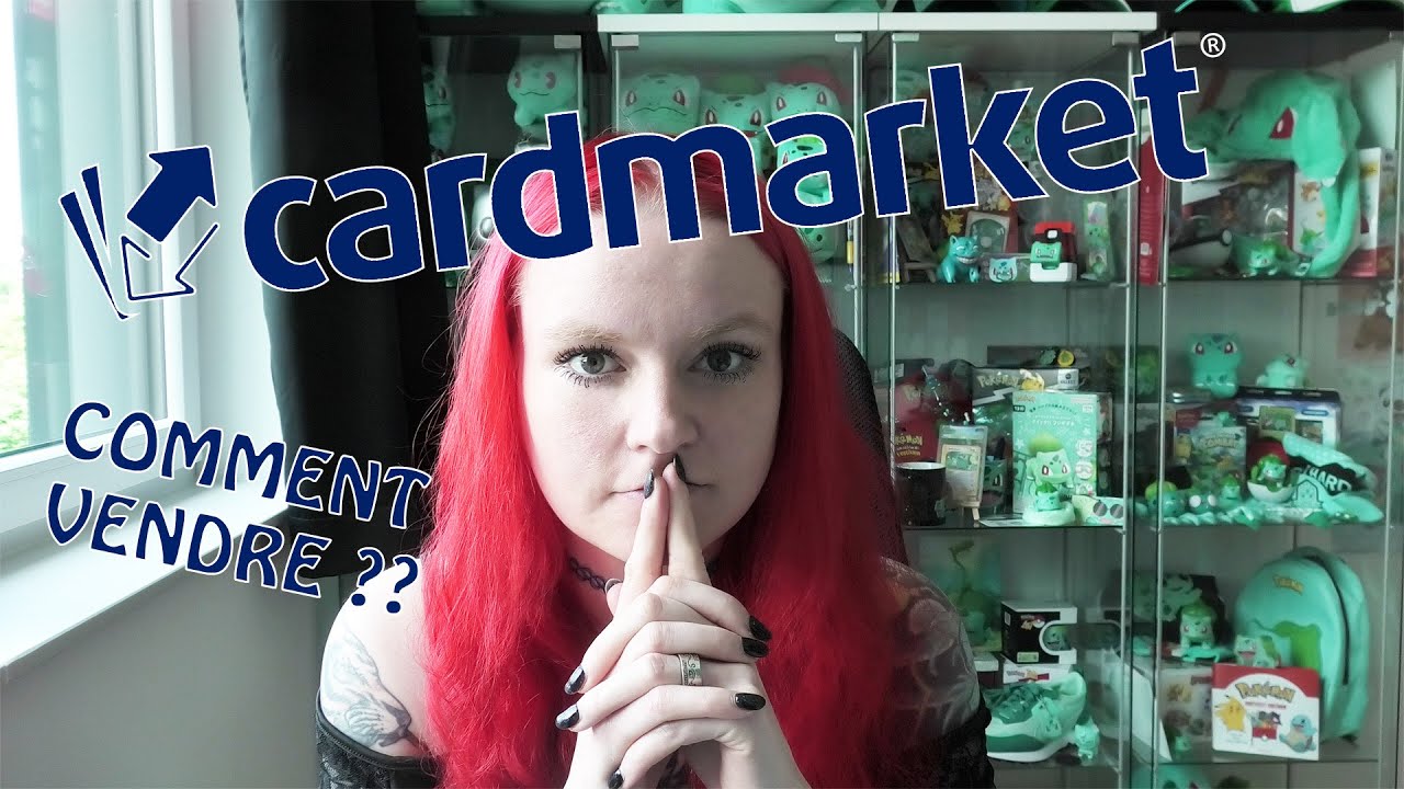 CARDMARKET : COMMENT VENDRE ?