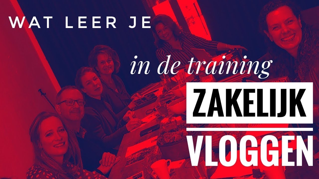 Wat leer je in training Zakelijk Vloggen