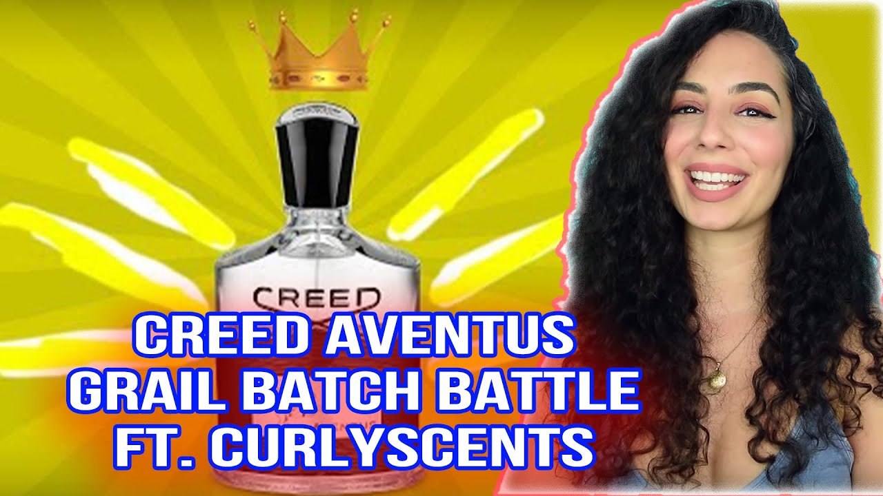 CREED AVENTUS GRAIL batches rated by CURLY SCENTS | BATCH BATTLE FINALE!