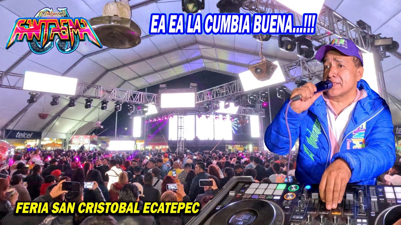 🔥 ECATEPEC BAILA -  CUMBIA BUENA CON SONIDO FANTASMA - FERIA SAN  CRISTOBAL ECATEPEC - Lleno Total