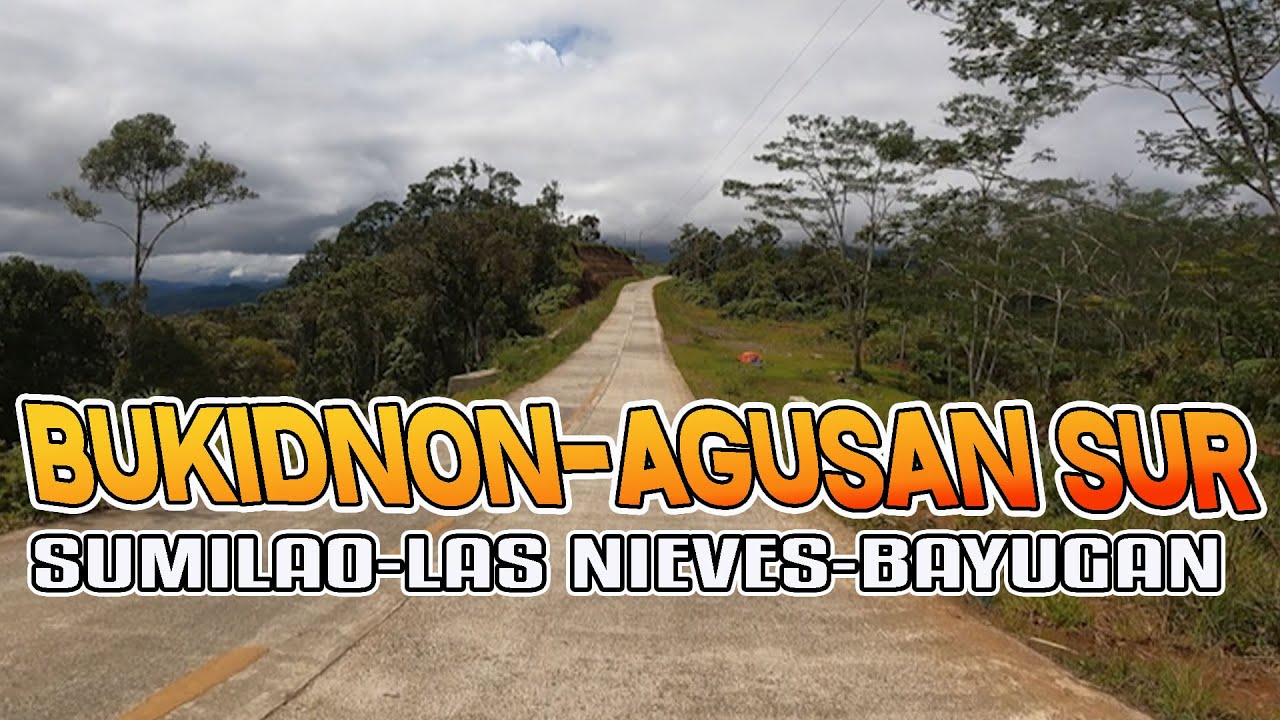 BUKIDNON TO AGUSAN SUR | SUMILAO-LAWANLAWAN-ESPERANZA-BAYUGAN