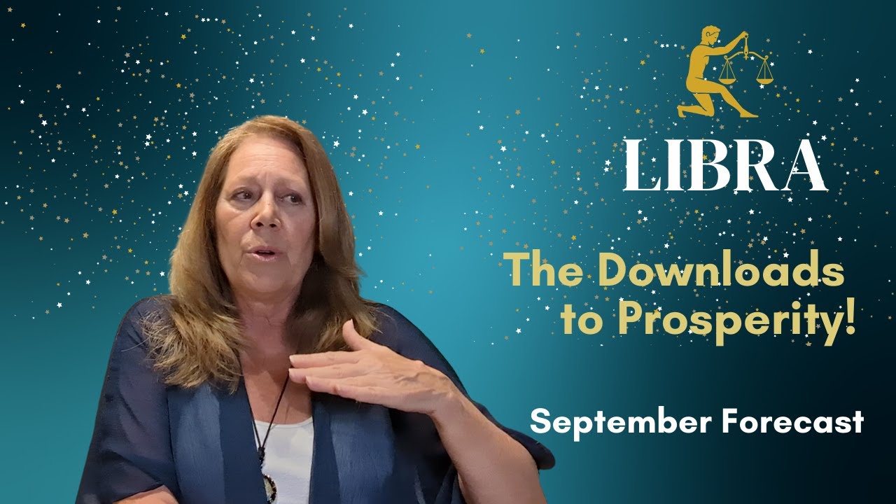 Libra - Downloads To Prosperous Changes - September Energy