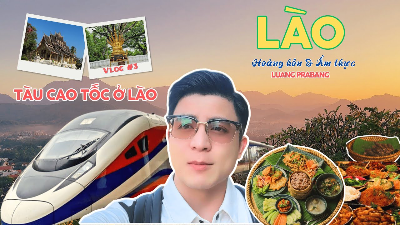 🇱🇦 Bất ngờ về Lào: Tào cao tốc đến Luang Prabang & Hoàng hôn trên đỉnh PhouSi | Ẩm thực Lào #3