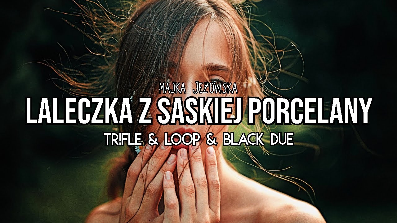 Majka Jeżowska - Laleczka z Saskiej Porcelany (Tr!Fle & LOOP & Black Due REMIX)