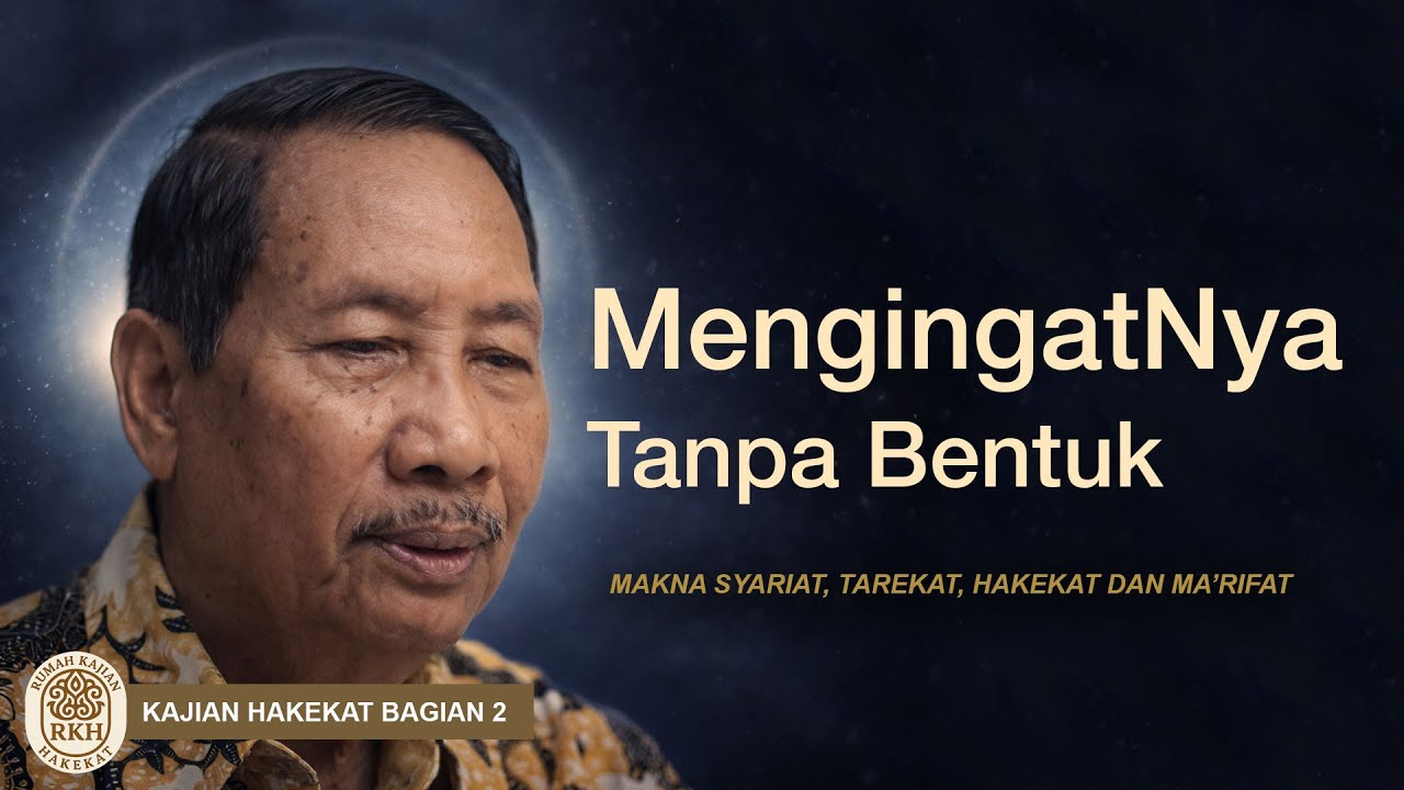 Tuhan Tak Pernah Dilihat, Lalu Bagaimana Kita Mengingat-Nya? | Kajian Hekekat Bagian 2
