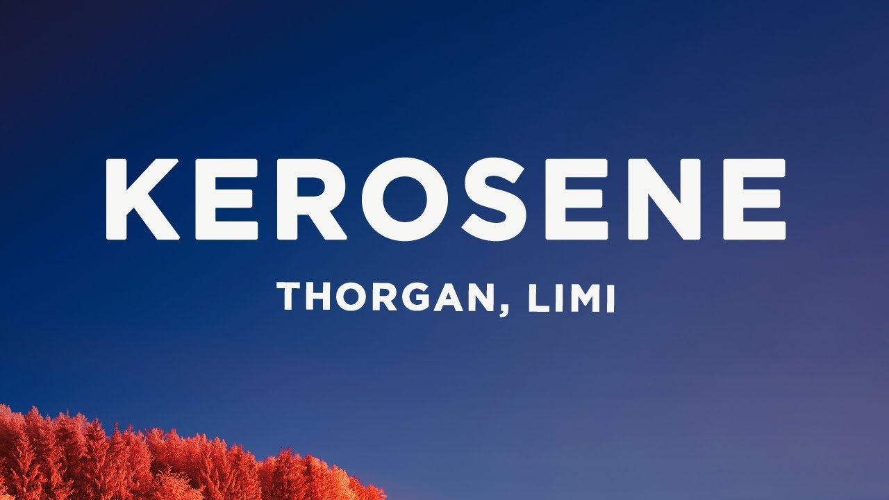 Thorgan - Kerosene (Lyrics) ft. Limi