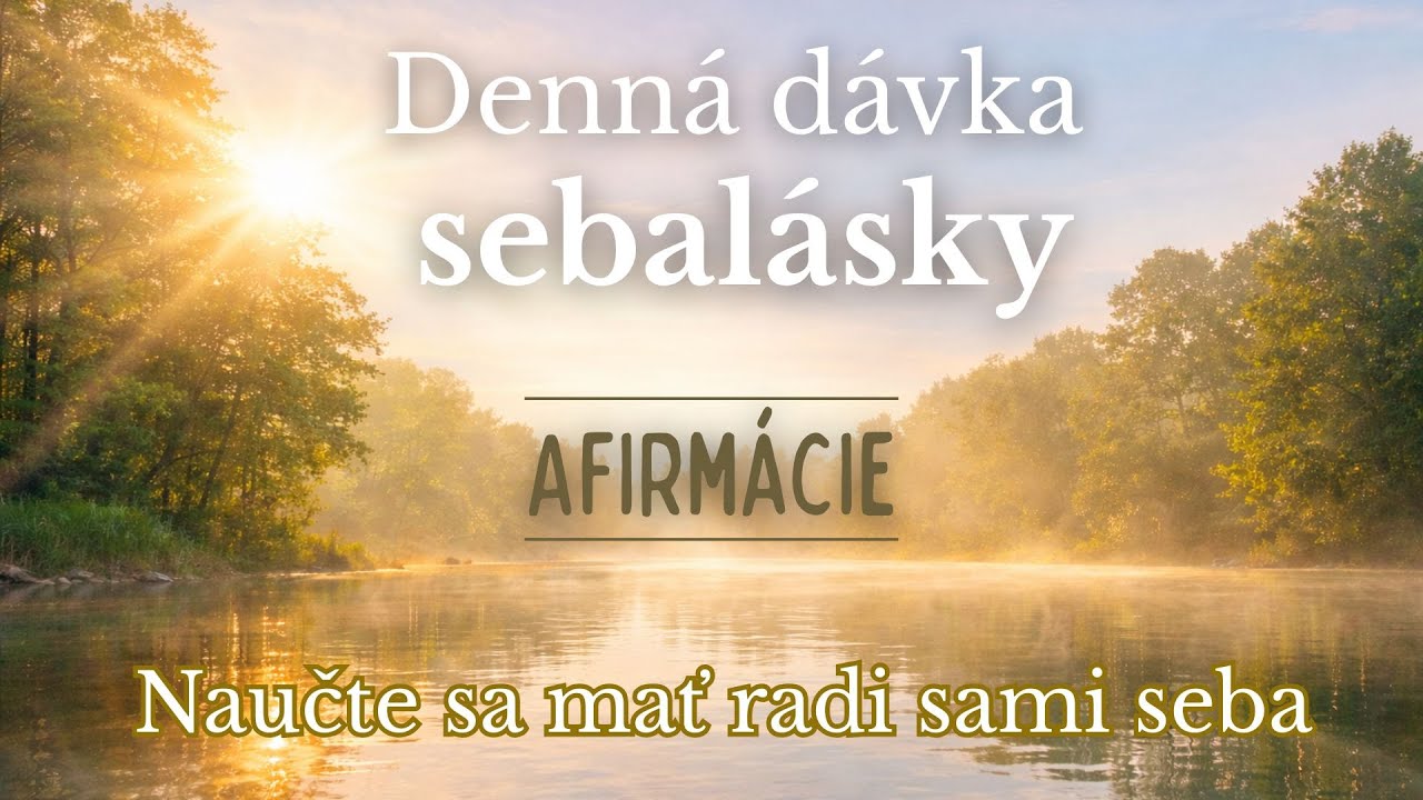 Denná dávka sebalásky–Afirmácie na posilnenie sebavedomia a sebahodnoty–Naučte sa mať radi sami seba