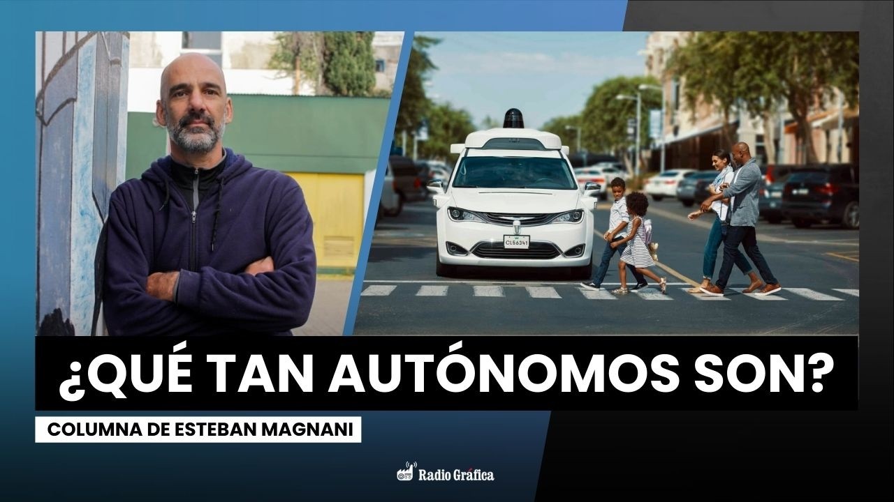 El futuro ¿llegó?: vehículos ¿autónomos? | Columna de Esteban Magnani