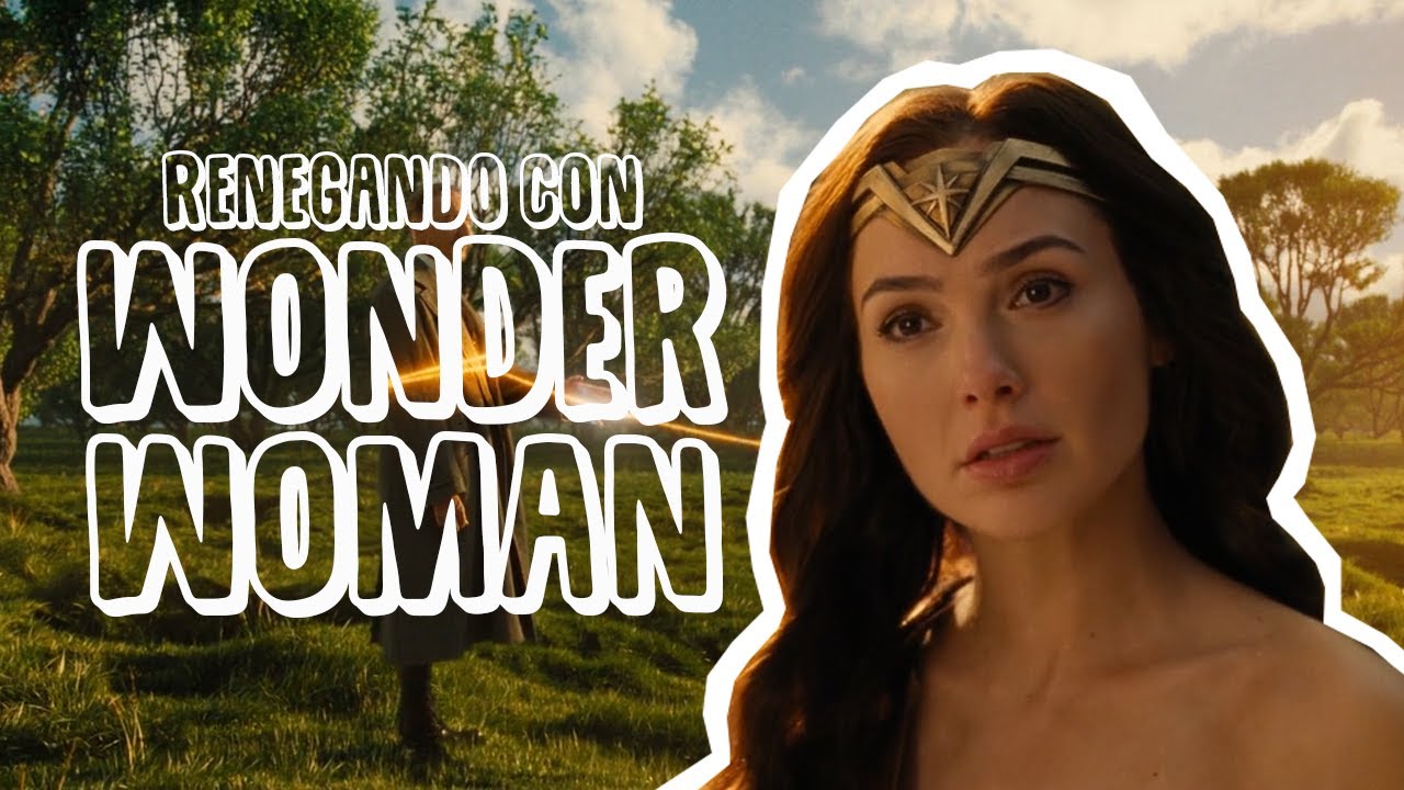 Renegando con Wonder Woman | Resumen, Crítica y Opinión.