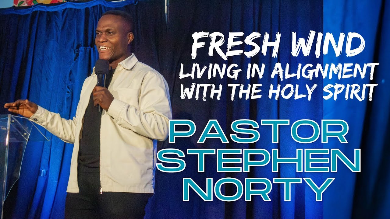 Fresh Wind | Pastor Stephen Norty