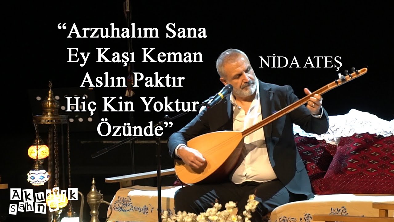 Nida Ateş - Arzuhalım Sana Ey Kaşı Keman, Aslın Paktır Hiç Kin Yoktur Özünde