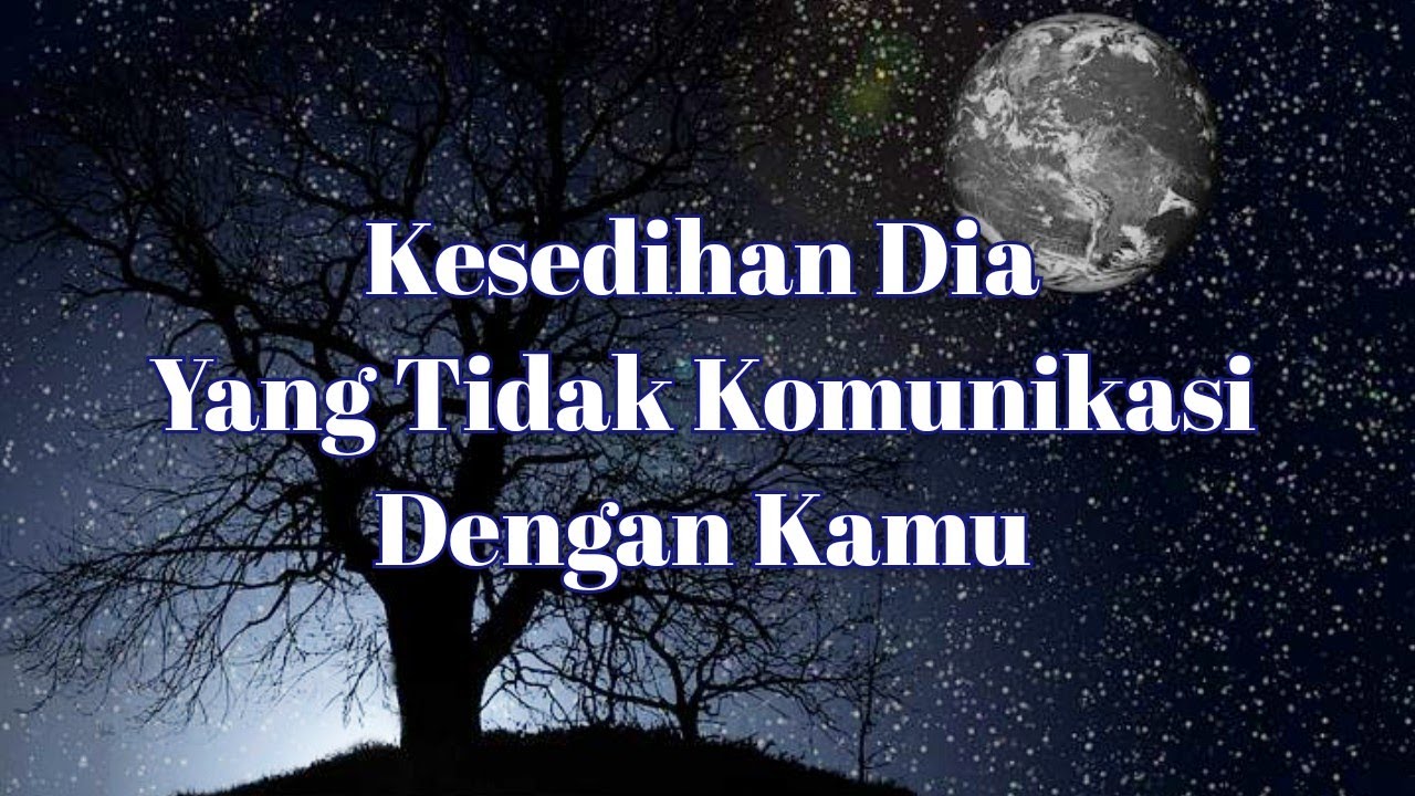 💜 Kesedihan Dia Yang Tidak Komunikasi Dengan Kamu