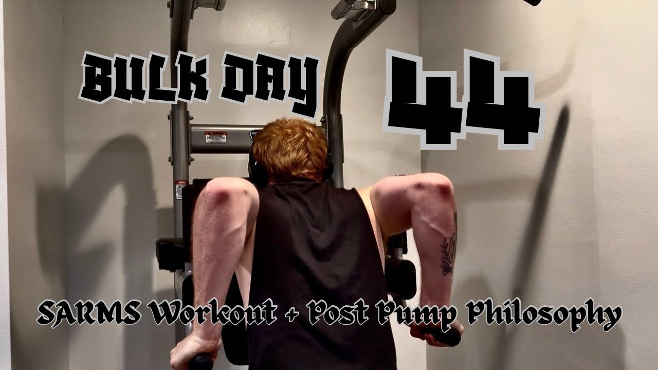 Bulk Day 44 SARMS Workout / Post Pump Philosophy