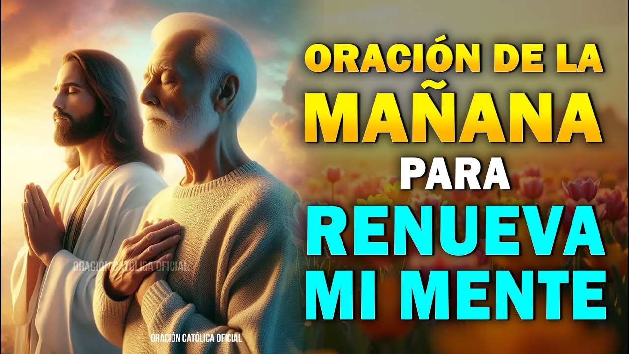 Señor, Renueva Mi Mente y Rompe la Influencia del Mundo Hoy | Oración de la Mañana
