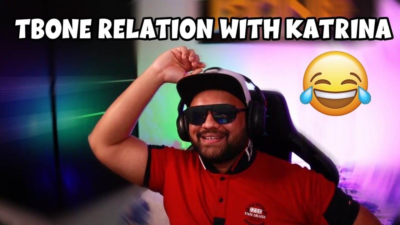 TbOne relation with Katrina 🤔 || tbone ||