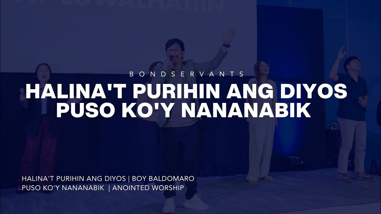 Halina't Purihin Ang Diyos + Puso Ko'y Nananabik | Bondservants