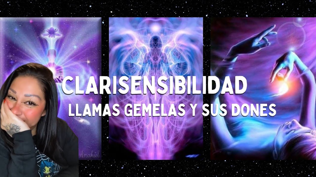 CLARISENSIBILIDAD, DONES en la CONEXIÓN de LLAMAS GEMELAS.