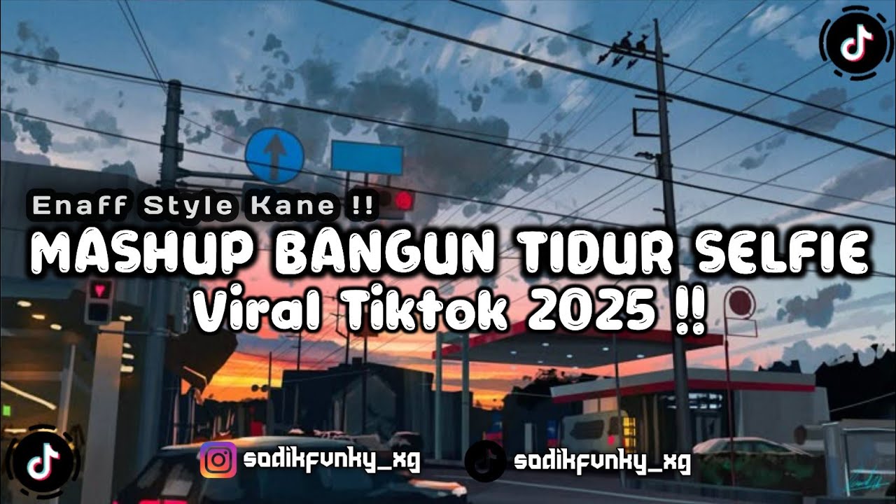 DJ MASHUP BANGUN TIDUR SELFIE X MASHUP ENAFF STYLE KANE SLOW REVERB VIRAL TIKTOK 2025 !!