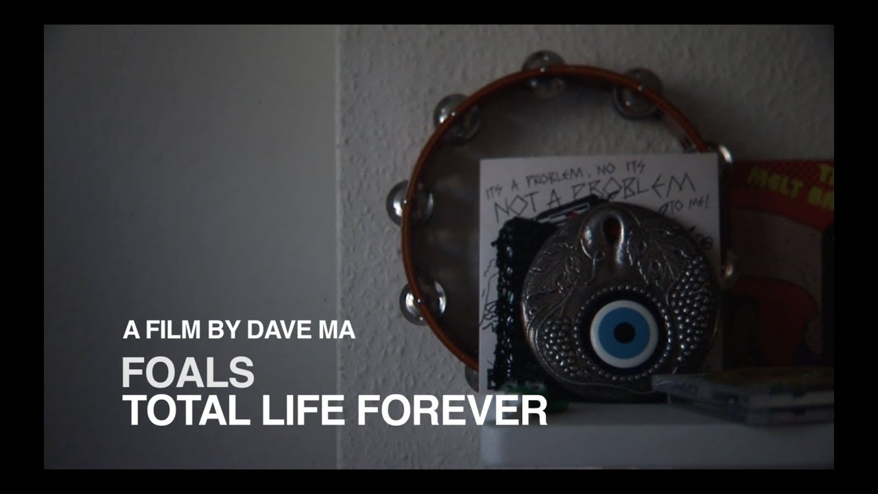 FOALS - Total Life Forever: A Film by Dave Ma