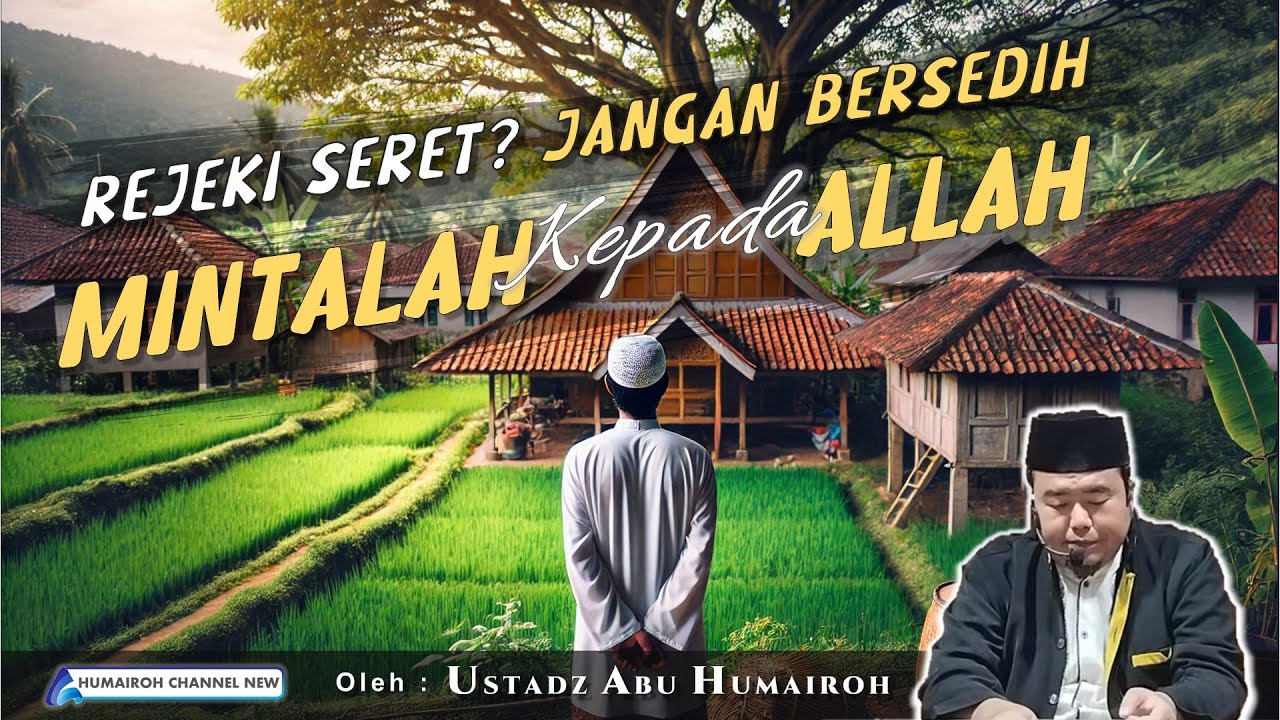 REJEKIMU ALLAH YANG ATUR, MAKA MINTALAH KEPADA-NYA | USTADZ ABU HUMAIROH