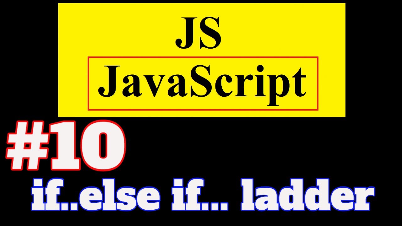 #10 JavaScript Tutorial in Hindi: if....else if...ladder