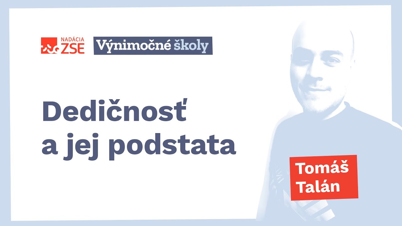 Dedičnosť a jej podstata (Tomáš Talán)