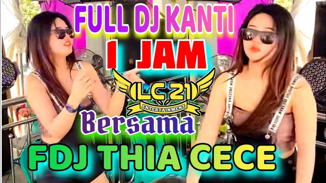 FULL DJ KANTI‼️1 JAM BERSAMA FDJ THIA CECE‼️LC21 ENTERTAINMEN‼️DJ ILALANG BERBUNGA‼️2 PUTRA STUDIO