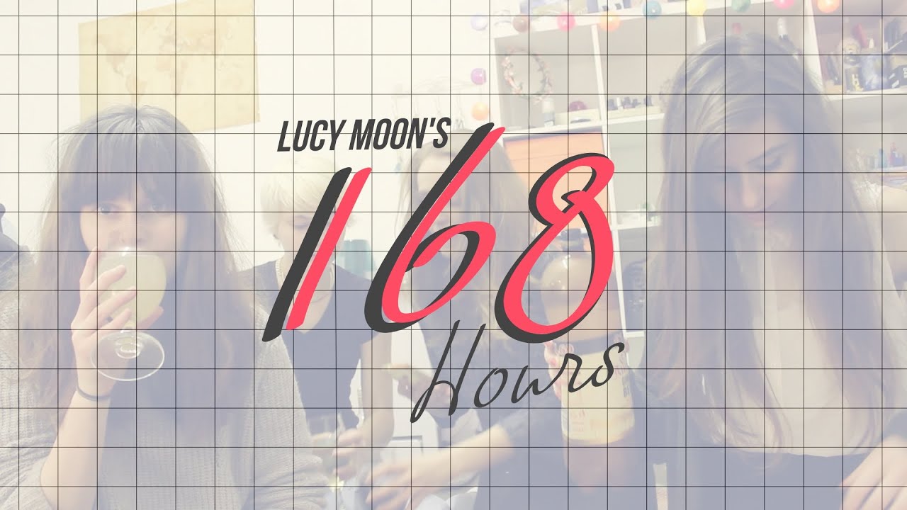 168 Hours | Lucy Moon