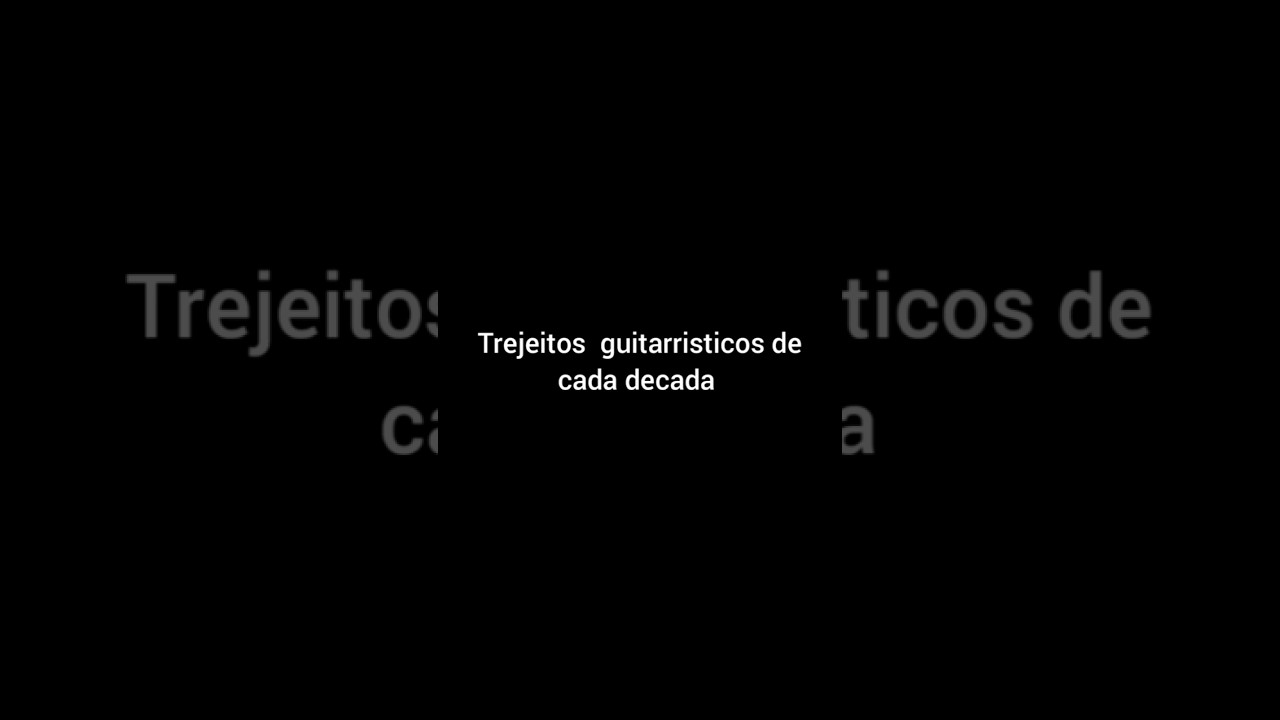 TREJEITOS GUITARRISTICOS DE CADA DECADA 