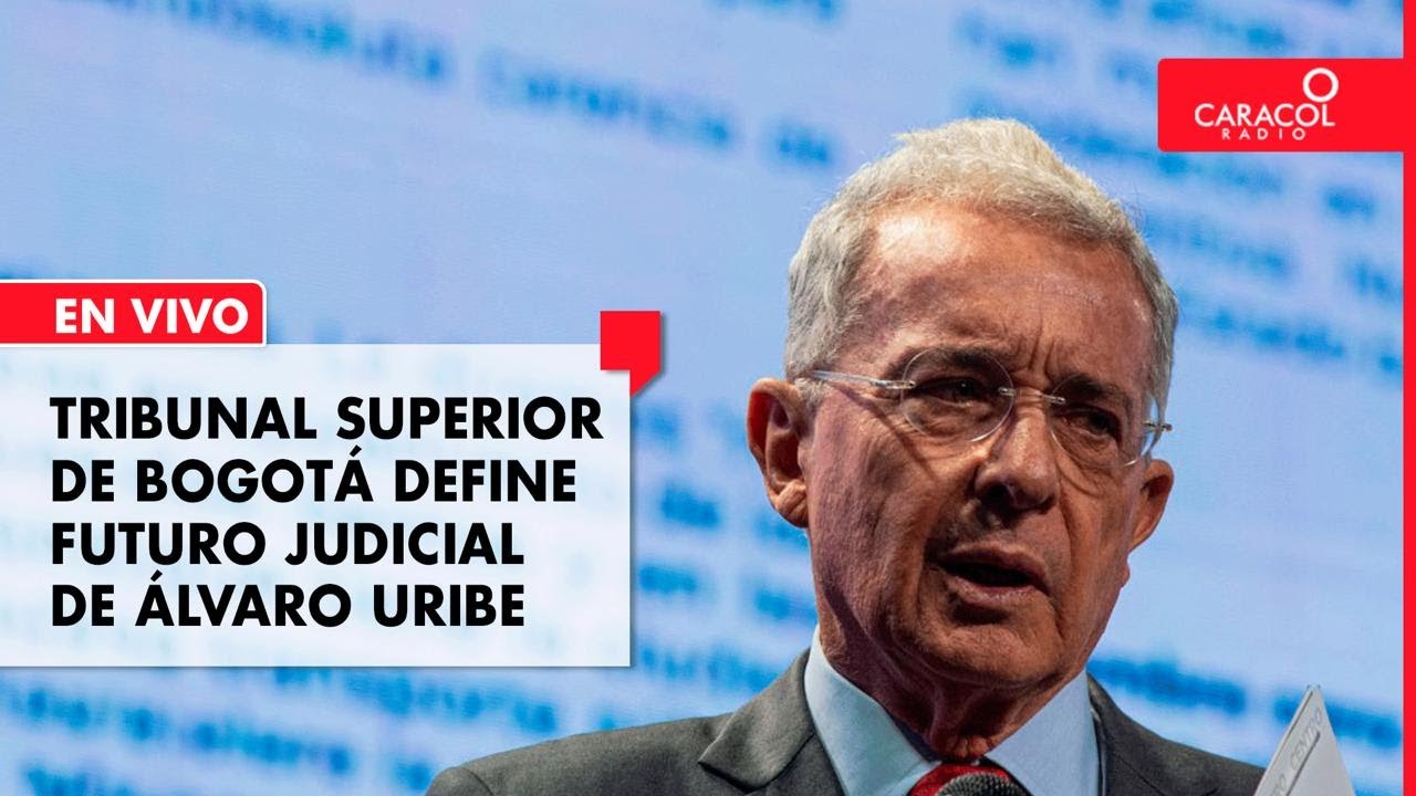 Tribunal Superior de Bogotá define futuro judicial de Álvaro Uribe | Caracol Radio