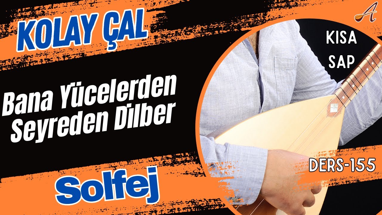 Bana Yücelerden Seyreden Dilber-Solfej(Kısa Sap Bağlama)