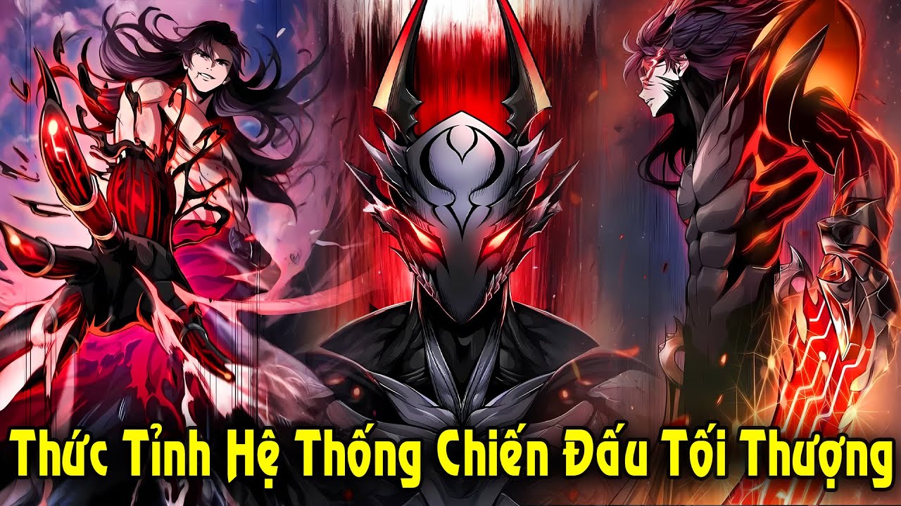 Full Trọn Bộ | Thức Tỉnh Hệ Thống Chiến Đấu Tối Thượng, Ta V&ocirc; Địch Mọi Cảnh Giới | Review Truyện