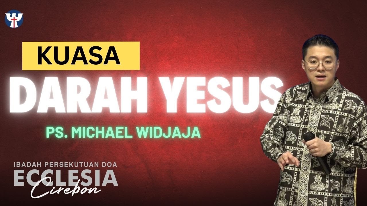 PD-017  Selasa, 13 Mei 2025 | Ps. Michael Widjaja - Kuasa Darah Yesus