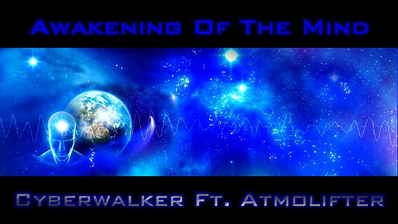 Awakening of the Mind ◈ Cyberwalker Ft. Atmolifter