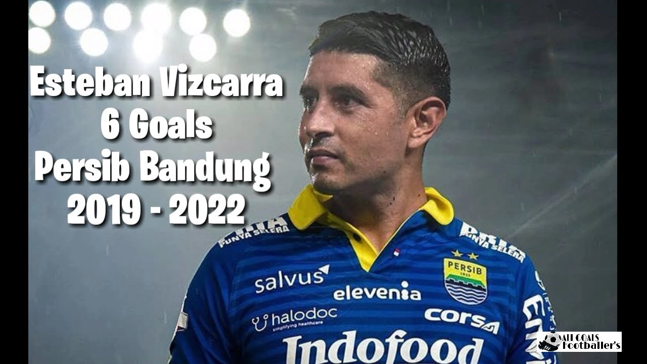 Esteban Vizcarra 6 Goals Persib Bandung 2019 - 2022