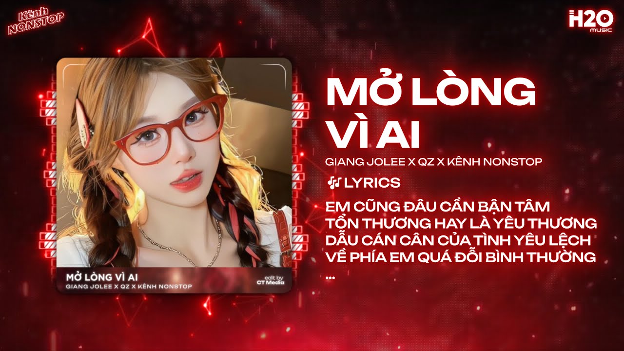 Mở Lòng Vì Ai Remix - Giang Jolee x QZ Remix | Em Một Lòng Vì Anh Nhưng Anh Mở Lòng Vì Ai Remix