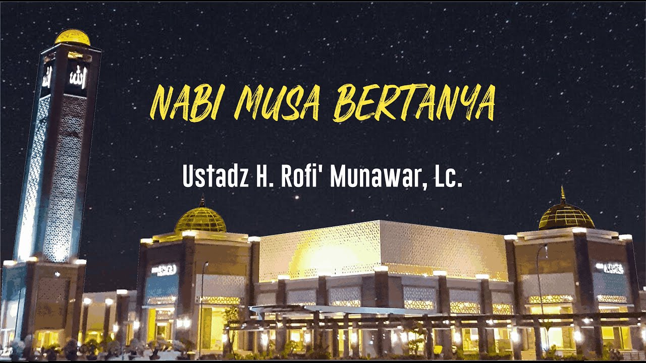 Ustadz H. Rofi' Munawar, Lc. - Nabi Musa Bertanya