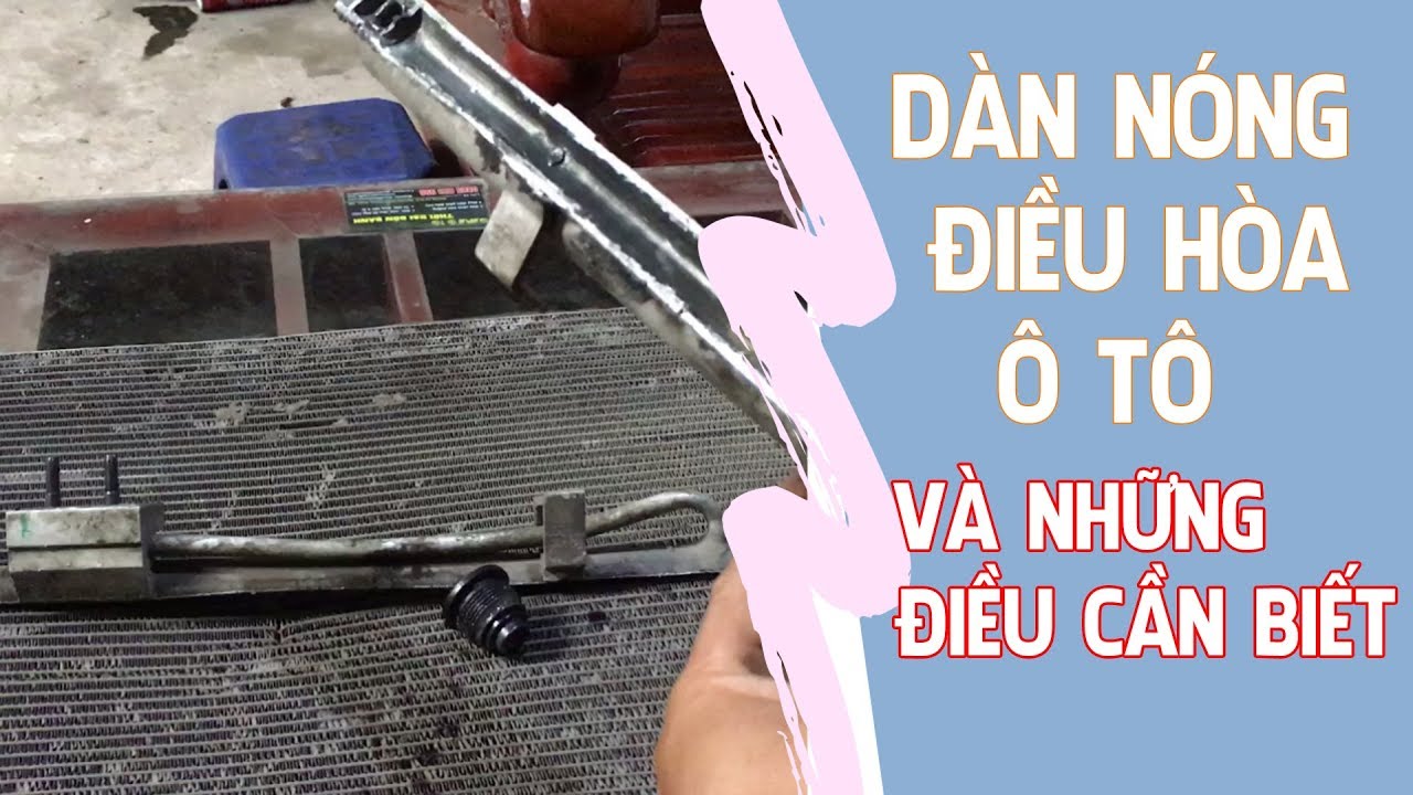 Dàn nóng điều hòa ô tô nguyên nhân gây điều hòa không mát, chết lốc điều hòa