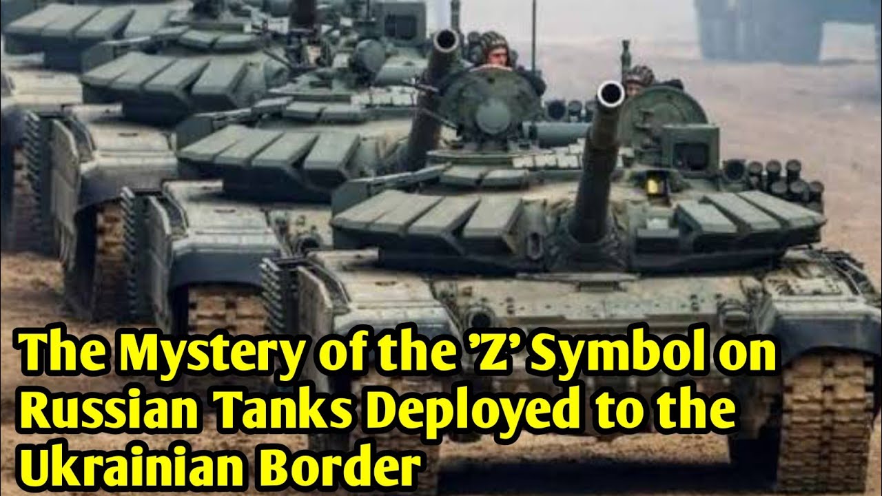The Mystery of the 'Z' Symbol on Russian Tanks Deployed to the Ukrainian Border