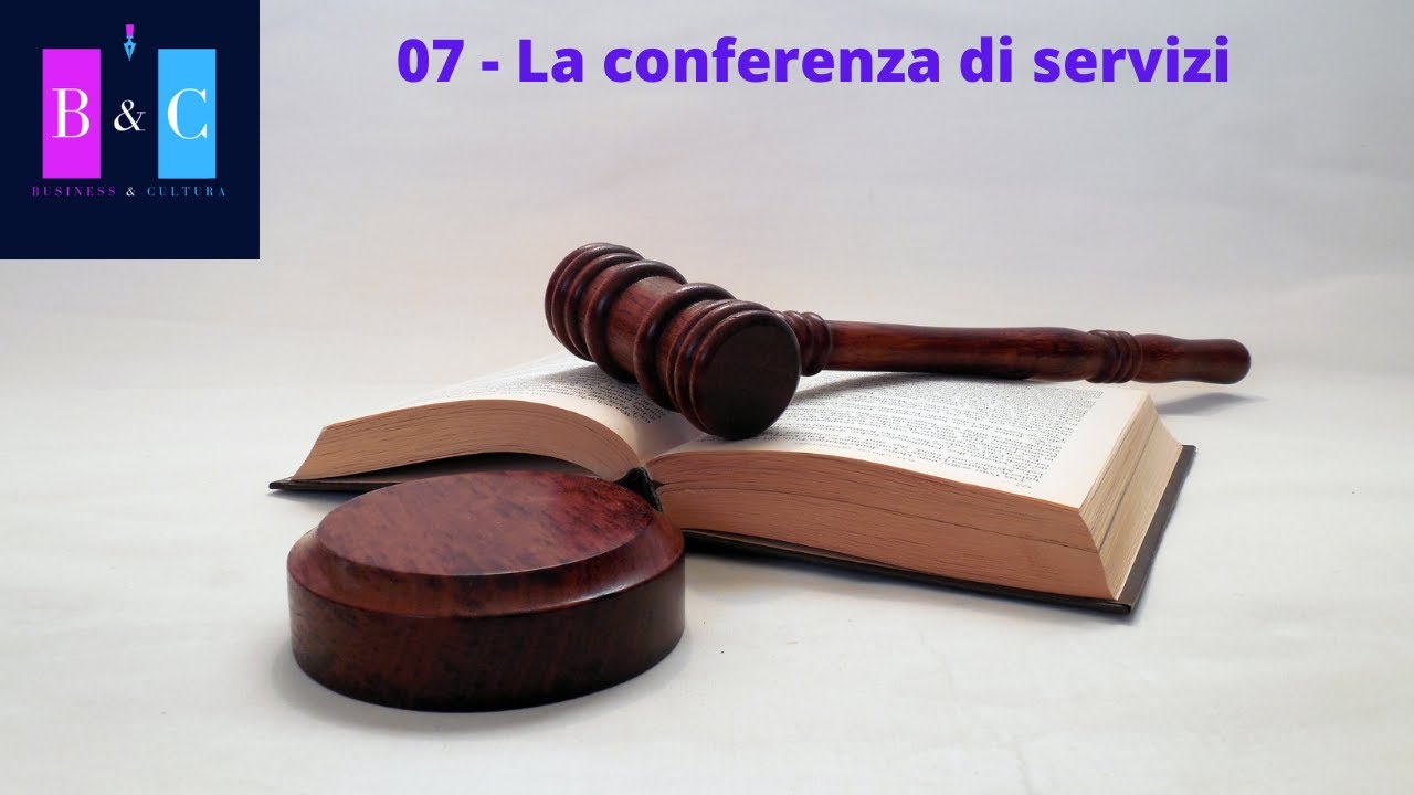 07 - La Conferenza di Servizi L. 241/1990